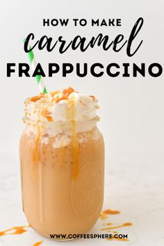 caramel frappuccine in a mason jar with text overlay reading how to make caramel frappuccino