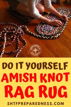 a woman sitting on the floor making a rug out of beads with text overlay reading do it yourself amish knot rag rug