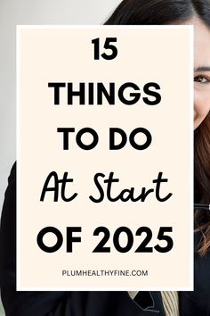 Here are 15 important things you need to do at the start of 2025 to begin the new year right | things to do at start of new year, start of new year checklist, things to do at beginning of new year, things to do at start of 2025, start of 2025 checklist, self improvement tips Tips For The New Year, New Year Routine Ideas, Things To Do At The Start Of A New Year, New Year Things To Start, How To Start Working On Yourself, Starting The New Year Right, How To Start New Year, How To Start The New Year Right, Things To Start In The New Year