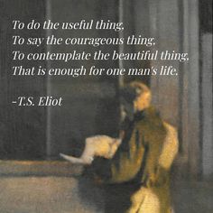 a man sitting down with a book in his hand and a quote from t s ellot on it