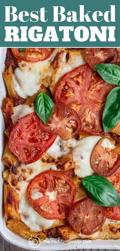 the best baked rigatoni recipe with tomatoes and basil leaves in a casserole dish