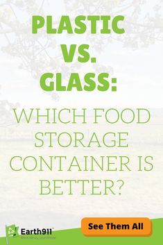 a poster with the words plastic vs glass which food storage container is better? see them all