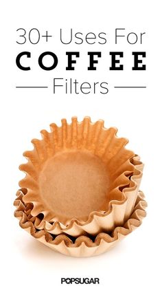 an image of coffee filters with the words, 30 uses for coffee filters