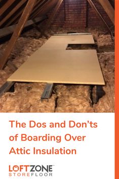 an attic with the words, the dos and don'ts of boarding over attic insulation