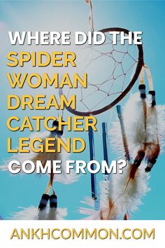 a poster with the words where did the spider woman dream catcher legend come from?