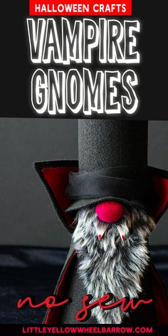 a small stuffed animal wearing a top hat with the words halloween crafts vampire gnomes on it