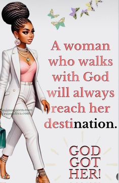 a woman who walks with god will always reach her destination