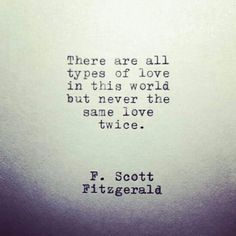 an old typewriter with the words, there are all types of love in this world but never the same love twice