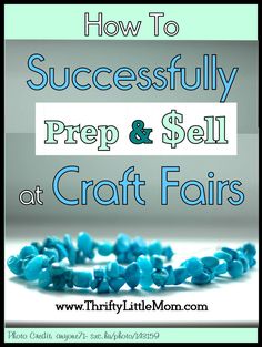 blue beads with the words how to successfully prep and sell at craft fairs