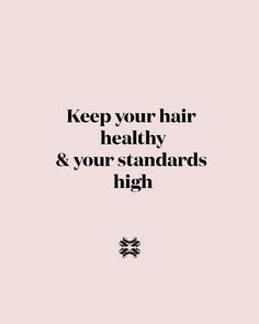 the words keep your hair healthy and your standards high are shown in black on a pink background