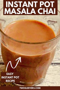 the instructions for how to make instant pot masala chai in a glass cup