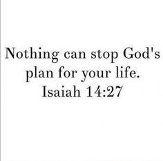 an image with the words, nothing can stop god's plan for your life