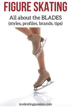 the legs and feet of a woman on a skateboard with text that reads figure skating all about the blades styles, profiles, brands tips