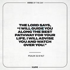 the lord says, will guide you along the best pathway for your life i will advise you and watch over you