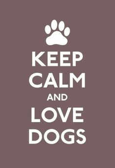 a brown and white poster with the words, keep calm and love dogs on it