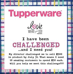 a sign that says i have been challenged and i need $ 500 in product by the tupperware company