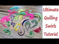 the ultimate guide to making quilling swirls