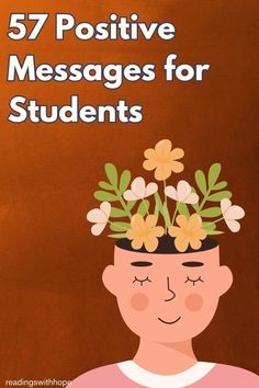 a man with flowers in his head and the words, 52 positive messages for students