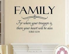 a wall decal that says family for where your treasure is, there your heart will be