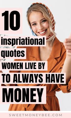 a woman in an orange dress with the words 10 inspirational quotes women live by to always have money