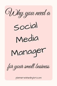 a pink background with the words why you need a social media manager for your small business