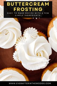 some cupcakes with white frosting on top and the words buttercream frosting easy to make recipe with a few simple ingredients