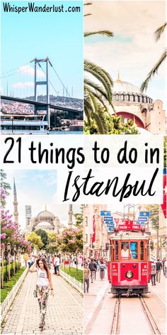 some pictures with the words 21 things to do in istanbul