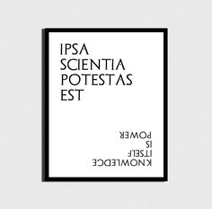 a black and white poster with the words ipsa scientifica potetstass est