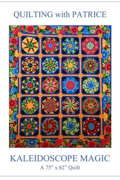 the cover of quilting with patrick kaleidoscope magic, featuring colorful flowers