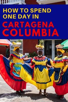 three women in colorful costumes with the words how to spend one day in cartagena colombia