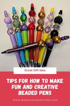 a bunch of pens with the words tips for how to make fun and creative beaded pens