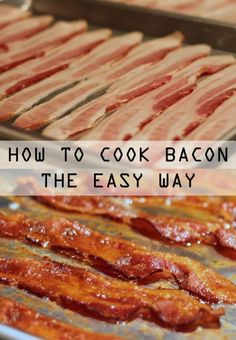 bacon is cooking on the stove and then being cooked in the oven with text overlay that reads how to cook bacon the easy way