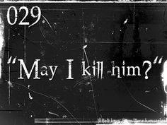 a black and white photo with the words may i kill him? written on it