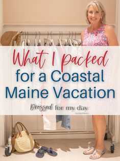 a woman standing in front of a closet with clothes hanging on racks and the words what i packed for a coastal maine vacation