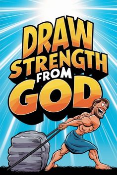 Man pulling a heavy rock under the text "Draw Strength from God".