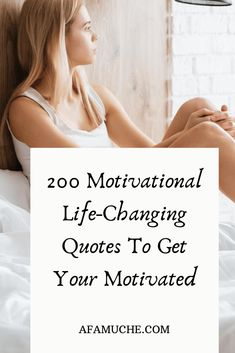 a woman sitting on top of a bed with the words 20 motivation life changing quotes to get your motivitated