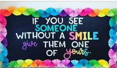 a sign that says if you see someone without a smile give them one of yours