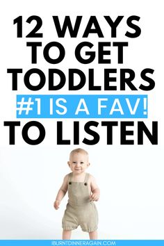 a baby in overalls with the text 12 ways to get toddlers 1 is a fav to listen