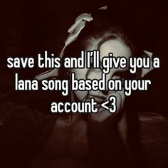 a woman laying down with her hand on her head and the words save this and i'll give you a lana song based on your account - 3