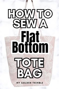 a tote bag with the text how to sew a flat bottom tote bag