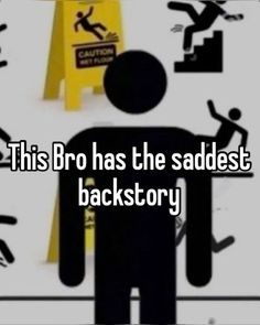 a man standing in front of a sign that says this bro has the sadest backstory