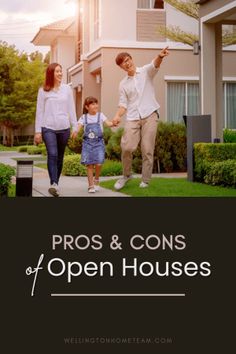 two adults and a child walking in front of a house with the words pros & cons of open houses