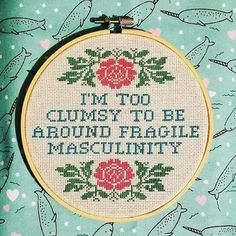 a cross stitch pattern with the words i'm to cums to be around fragile masculiniity