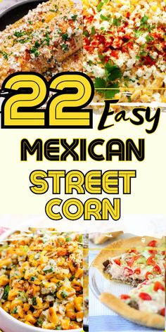 mexican street corn pizza with the words 22 easy mexican street corn written in large letters