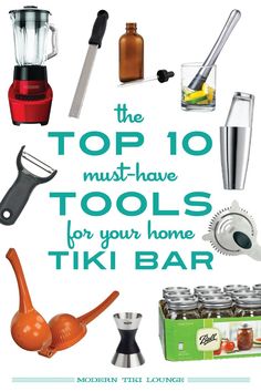 the top 10 must have tools for your home tiki bar