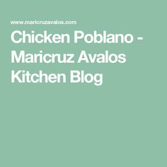 the chicken poblano - mancruz avlos kitchen blog is featured on this page