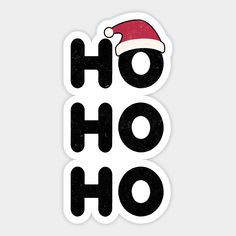 a sticker with the words ho ho on it in black and white, including santa's hat