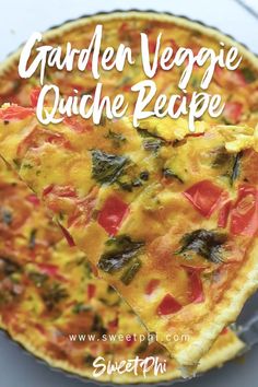 a close up of a slice of pizza with the words garden veggie quiche recipe