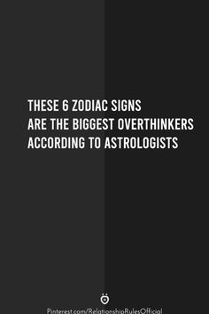 a black and white photo with the words these 6 zodiac signs are the biggest overthikers according to astrologists