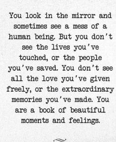 an old black and white photo with the words you look in the mirror and sometimes see a mess of a human being